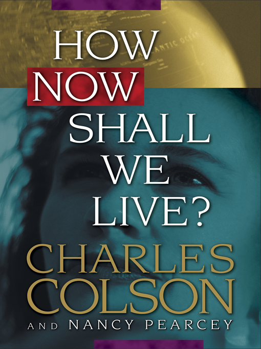 Title details for How Now Shall We Live? by Charles Colson - Wait list